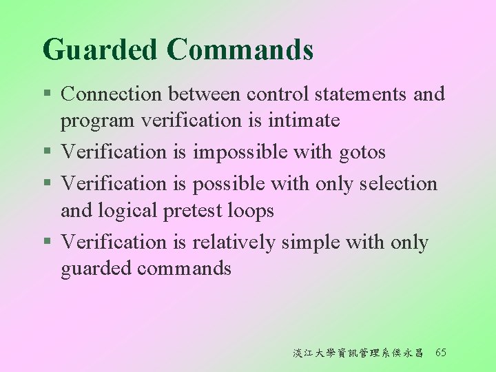 Guarded Commands § Connection between control statements and program verification is intimate § Verification