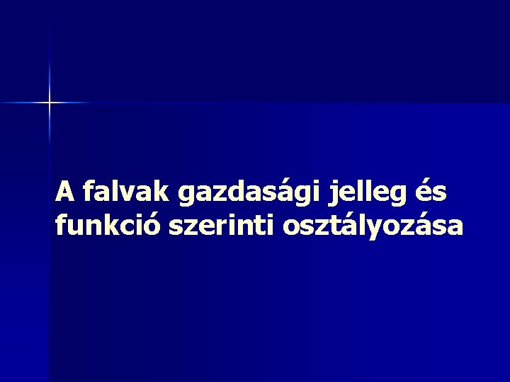 A falvak gazdasági jelleg és funkció szerinti osztályozása 