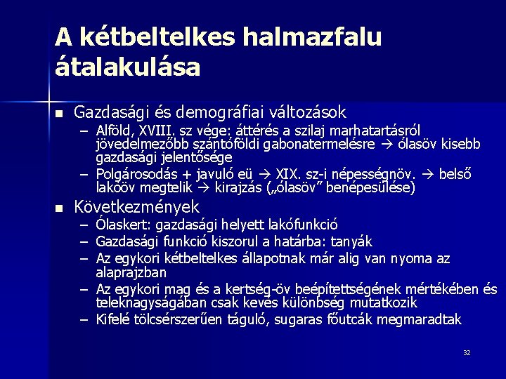 A kétbeltelkes halmazfalu átalakulása n Gazdasági és demográfiai változások n Következmények – Alföld, XVIII.