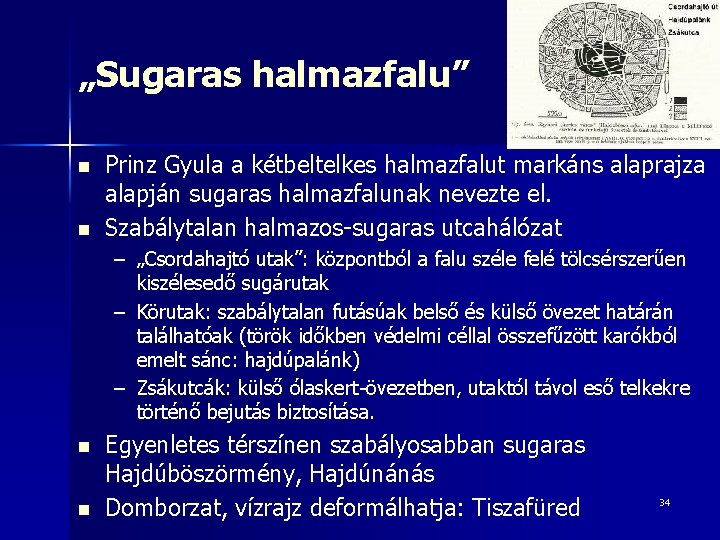 „Sugaras halmazfalu” n n Prinz Gyula a kétbeltelkes halmazfalut markáns alaprajza alapján sugaras halmazfalunak