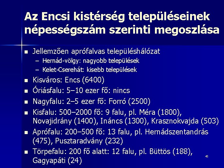 Az Encsi kistérség településeinek népességszám szerinti megoszlása n Jellemzően aprófalvas településhálózat – Hernád-völgy: nagyobb