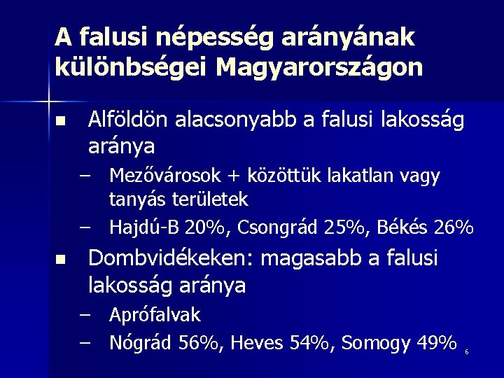 A falusi népesség arányának különbségei Magyarországon n Alföldön alacsonyabb a falusi lakosság aránya –