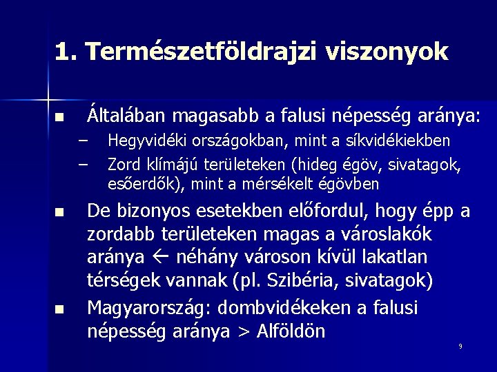 1. Természetföldrajzi viszonyok n Általában magasabb a falusi népesség aránya: – – n n