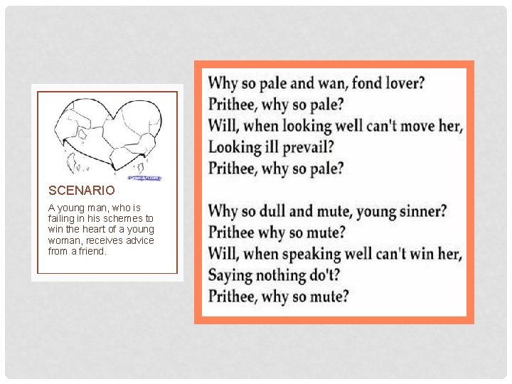 SCENARIO A young man, who is failing in his schemes to win the heart SCENARIO A young man, who is failing in his schemes to win the heart
