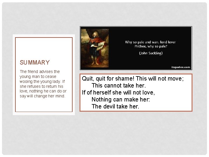 SUMMARY The friend advises the young man to cease wooing the young lady. If SUMMARY The friend advises the young man to cease wooing the young lady. If