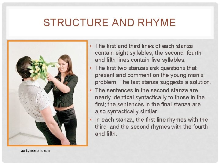 STRUCTURE AND RHYME • The first and third lines of each stanza contain eight STRUCTURE AND RHYME • The first and third lines of each stanza contain eight
