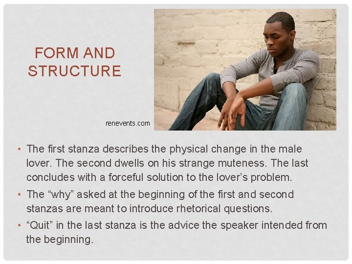 FORM AND STRUCTURE renevents. com • The first stanza describes the physical change in FORM AND STRUCTURE renevents. com • The first stanza describes the physical change in