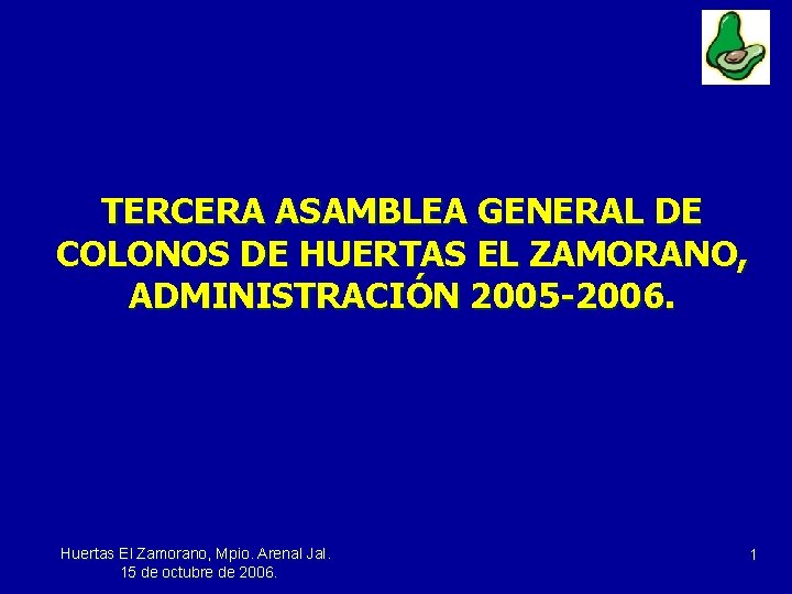 TERCERA ASAMBLEA GENERAL DE COLONOS DE HUERTAS EL ZAMORANO, ADMINISTRACIÓN 2005 -2006. Huertas El