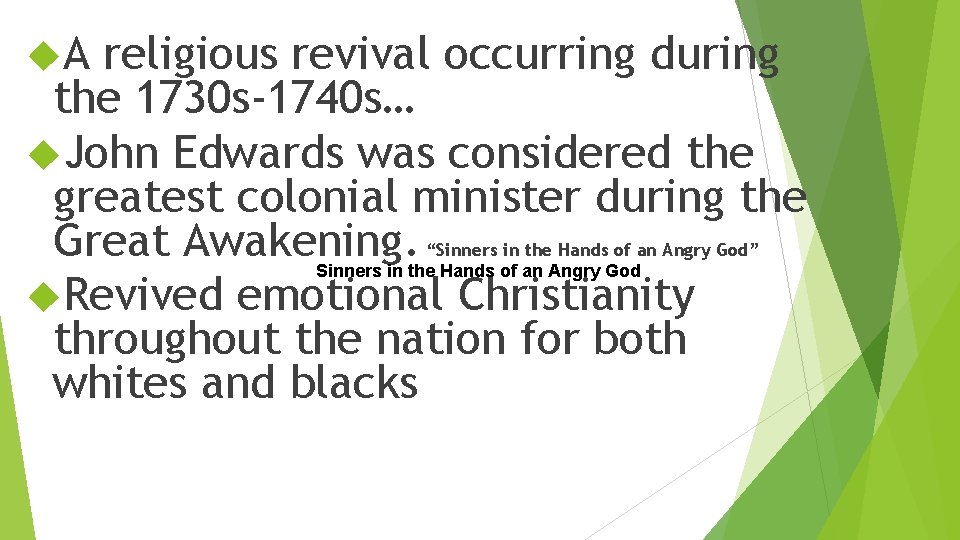  A religious revival occurring during the 1730 s-1740 s… John Edwards was considered