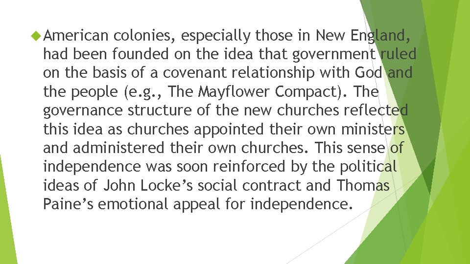  American colonies, especially those in New England, had been founded on the idea