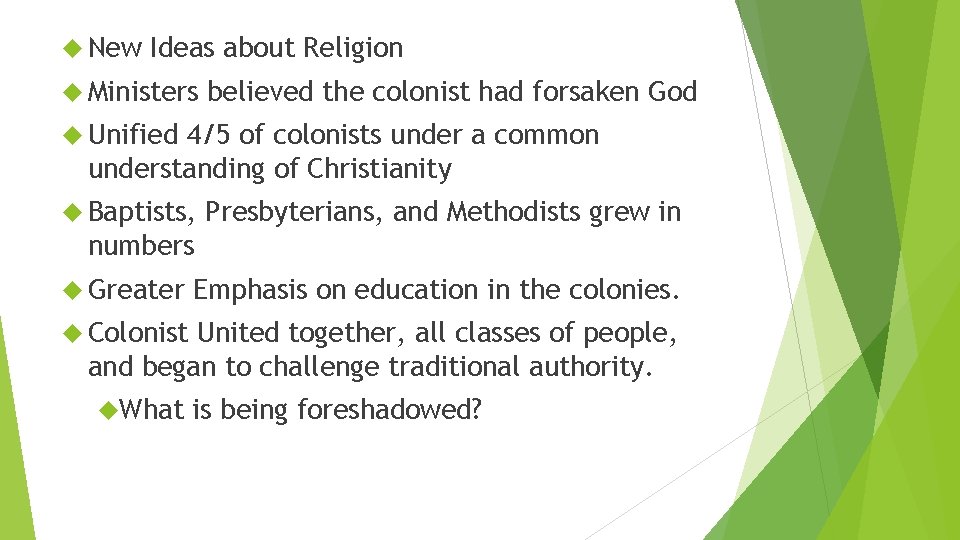  New Ideas about Religion Ministers believed the colonist had forsaken God Unified 4/5