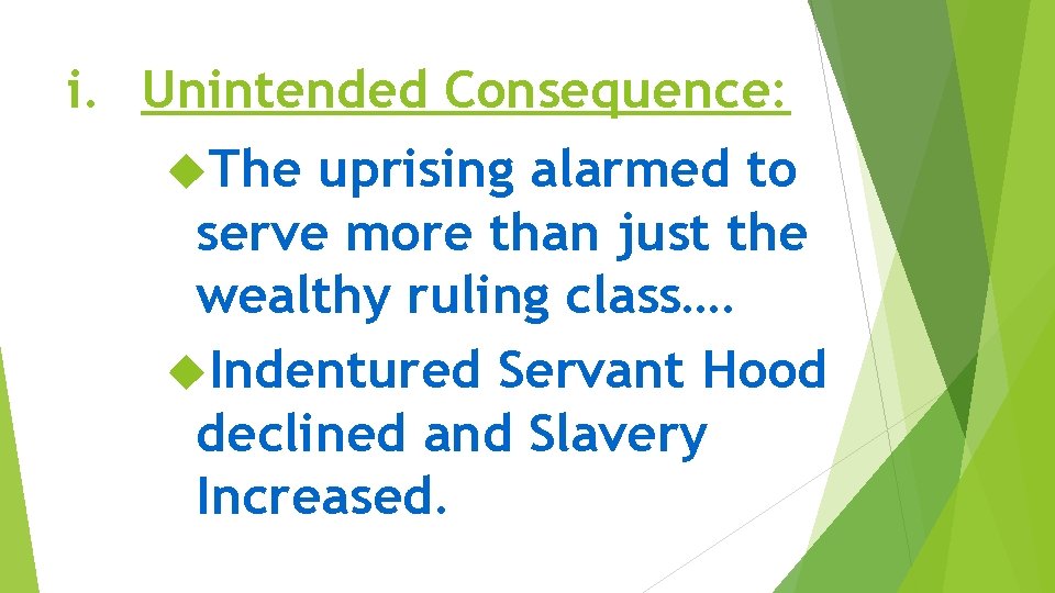 i. Unintended Consequence: The uprising alarmed to serve more than just the wealthy ruling