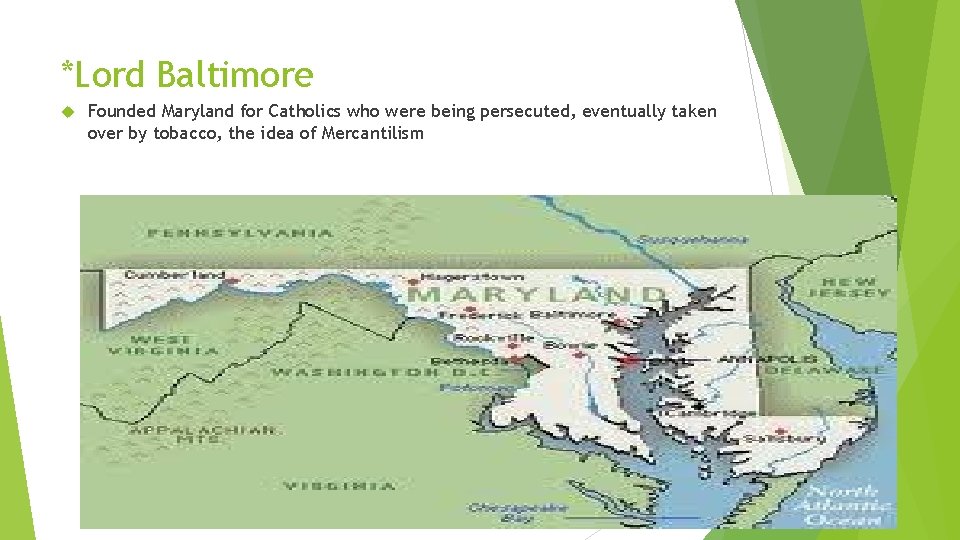 *Lord Baltimore Founded Maryland for Catholics who were being persecuted, eventually taken over by