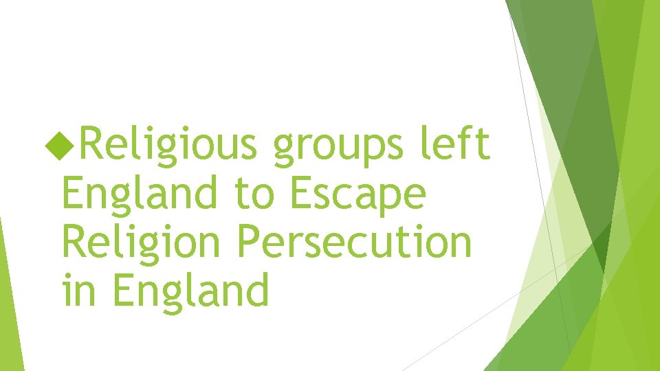  Religious groups left England to Escape Religion Persecution in England 