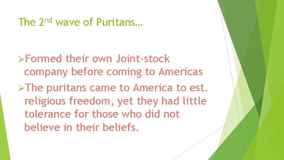 The 2 nd wave of Puritans… ØFormed their own Joint-stock company before coming to