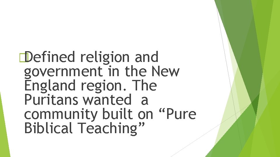 �Defined religion and government in the New England region. The Puritans wanted a community