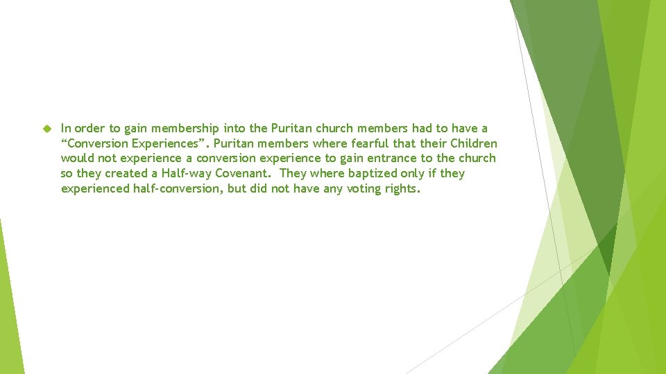  In order to gain membership into the Puritan church members had to have