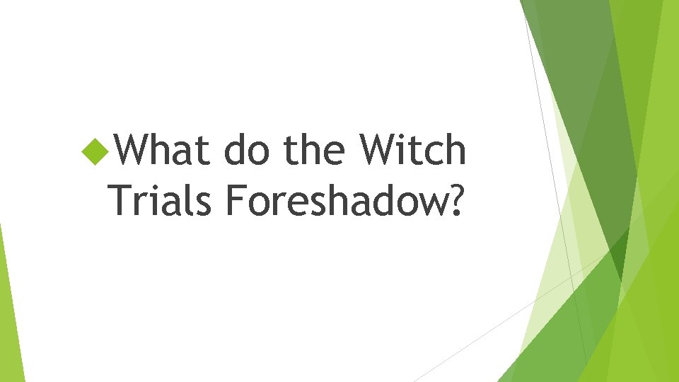  What do the Witch Trials Foreshadow? 