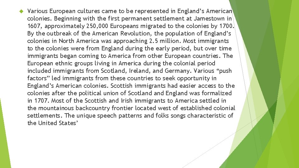  Various European cultures came to be represented in England’s American colonies. Beginning with