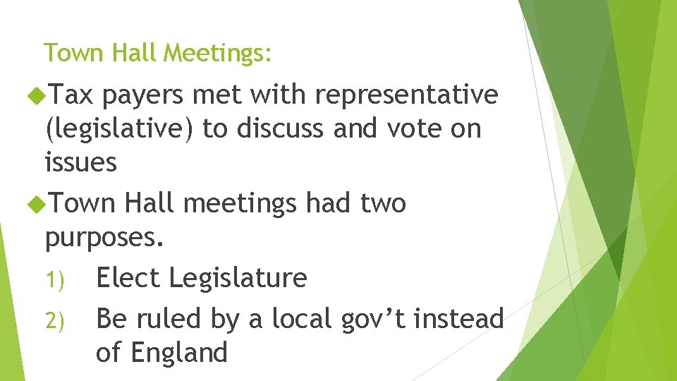 Town Hall Meetings: Tax payers met with representative (legislative) to discuss and vote on