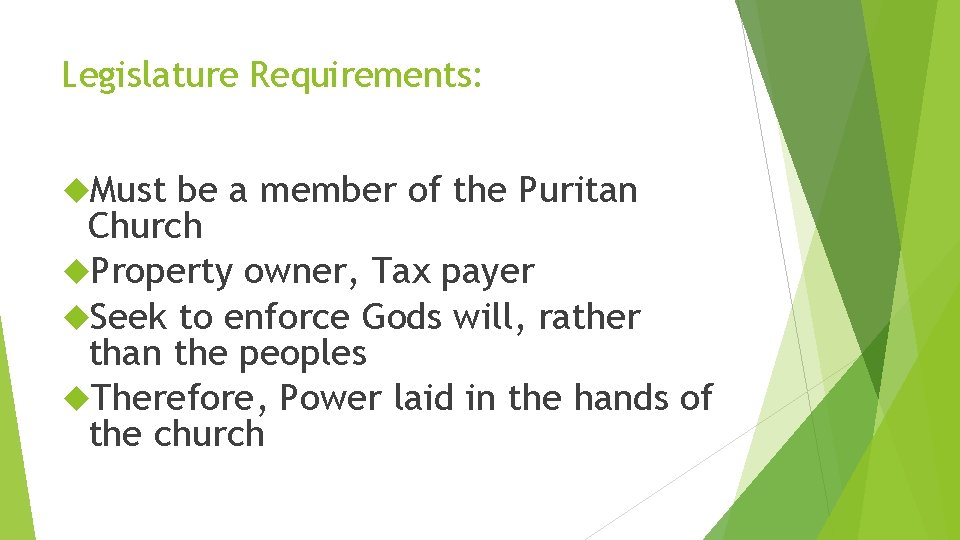 Legislature Requirements: Must be a member of the Puritan Church Property owner, Tax payer