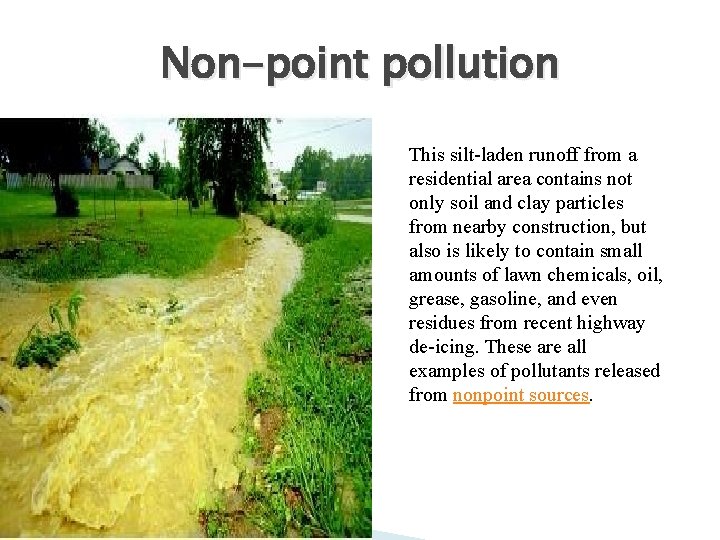 Non-point pollution This silt-laden runoff from a residential area contains not only soil and