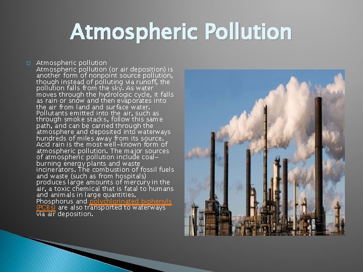 Atmospheric Pollution � Atmospheric pollution (or air deposition) is another form of nonpoint source