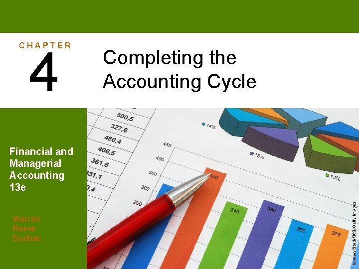 CHAPTER 4 Completing the Accounting Cycle Warren Reeve Duchac human/i. Stock/360/Getty Images Financial and