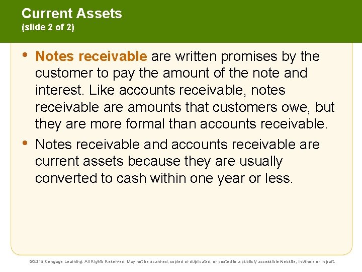 Current Assets (slide 2 of 2) • • Notes receivable are written promises by