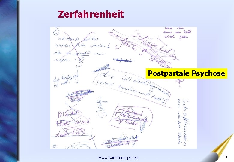 Zerfahrenheit Postpartale Psychose www. seminare-ps. net 16 