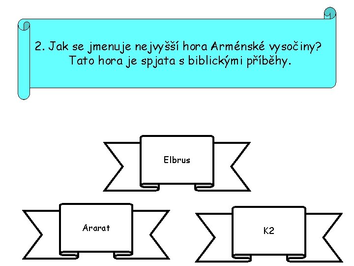 2. Jak se jmenuje nejvyšší hora Arménské vysočiny? Tato hora je spjata s biblickými