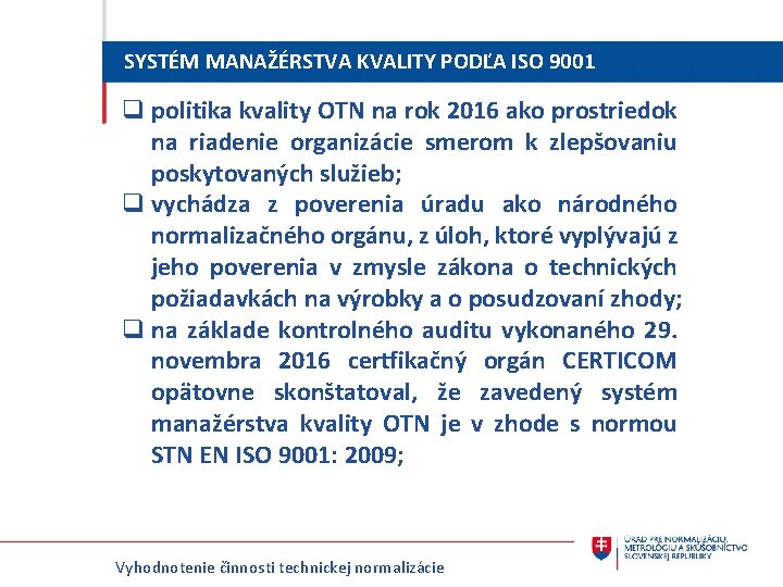 SYSTÉM MANAŽÉRSTVA KVALITY PODĽA ISO 9001 q politika kvality OTN na rok 2016 ako