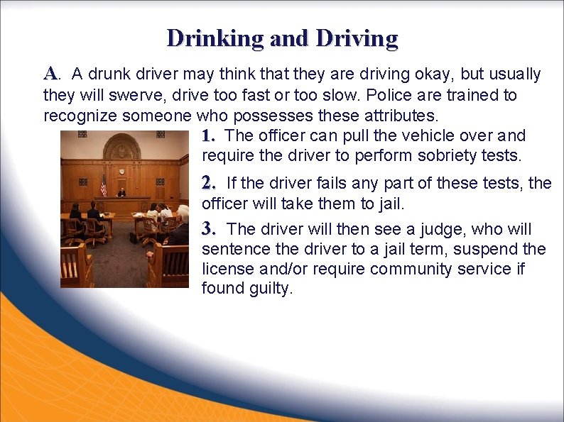 Drinking and Driving A. A drunk driver may think that they are driving okay,