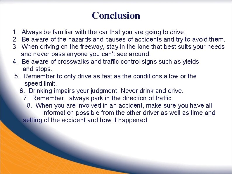 Conclusion 1. Always be familiar with the car that you are going to drive.