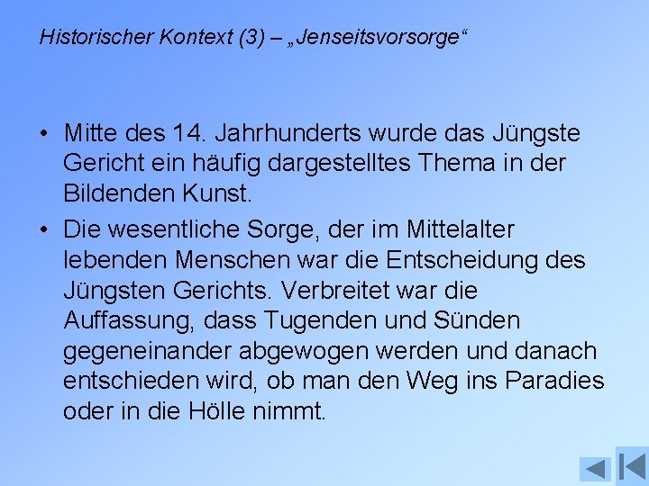 Historischer Kontext (3) – „Jenseitsvorsorge“ • Mitte des 14. Jahrhunderts wurde das Jüngste Gericht