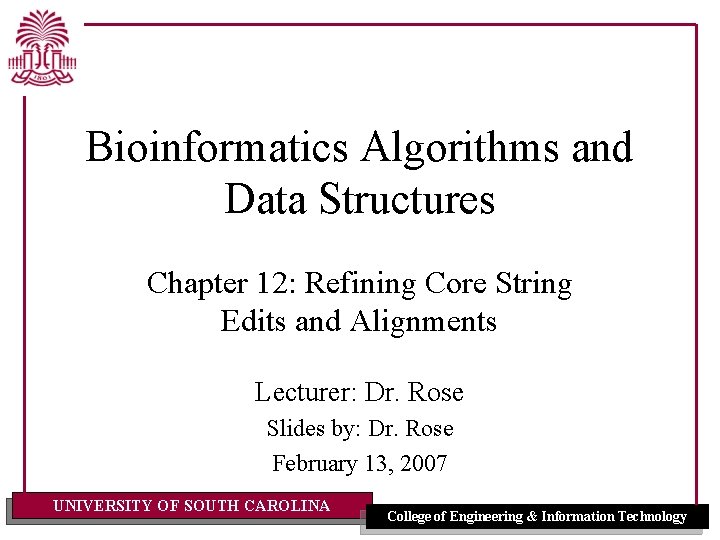 Bioinformatics Algorithms and Data Structures Chapter 12: Refining Core String Edits and Alignments Lecturer: