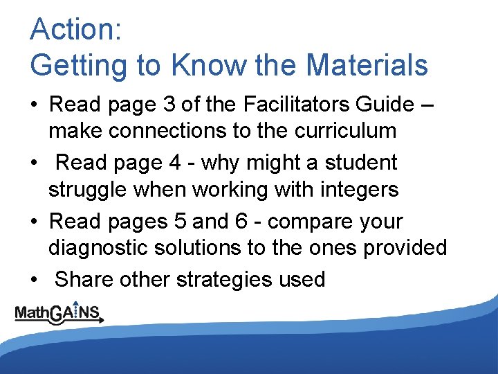 Action: Getting to Know the Materials • Read page 3 of the Facilitators Guide