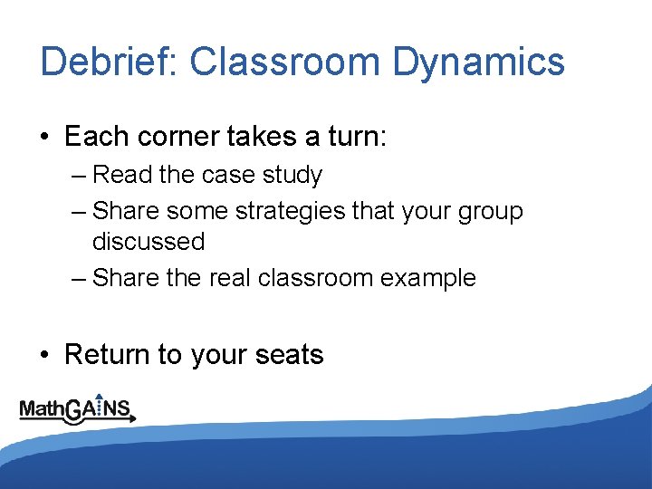 Debrief: Classroom Dynamics • Each corner takes a turn: – Read the case study