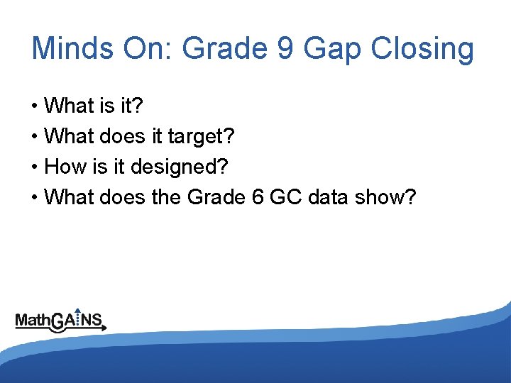 Minds On: Grade 9 Gap Closing • What is it? • What does it