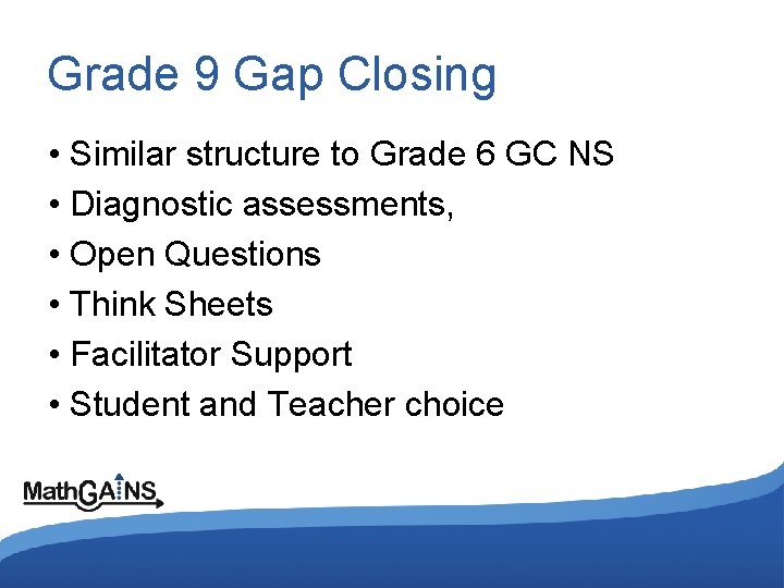 Grade 9 Gap Closing • Similar structure to Grade 6 GC NS • Diagnostic