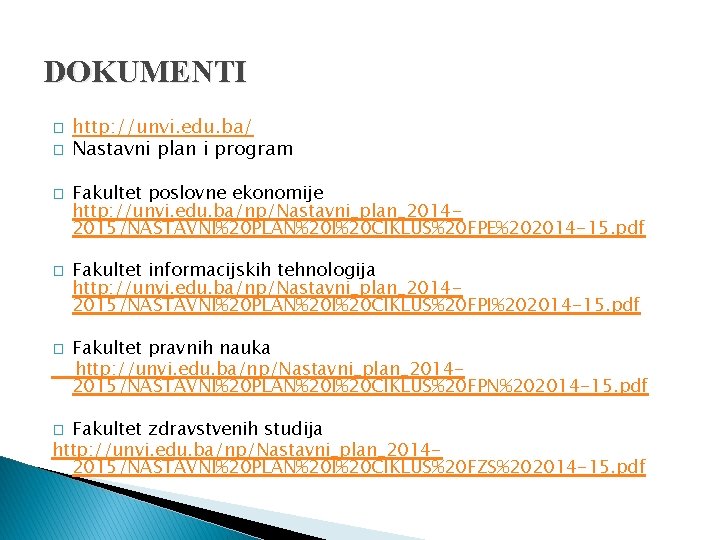 DOKUMENTI � � � http: //unvi. edu. ba/ Nastavni plan i program Fakultet poslovne DOKUMENTI � � � http: //unvi. edu. ba/ Nastavni plan i program Fakultet poslovne