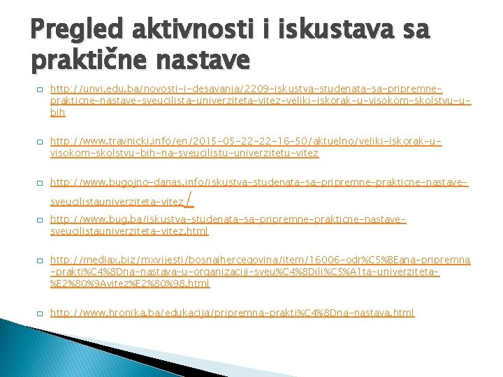 Pregled aktivnosti i iskustava sa praktične nastave � � � http: //unvi. edu. ba/novosti-i-desavanja/2209 Pregled aktivnosti i iskustava sa praktične nastave � � � http: //unvi. edu. ba/novosti-i-desavanja/2209