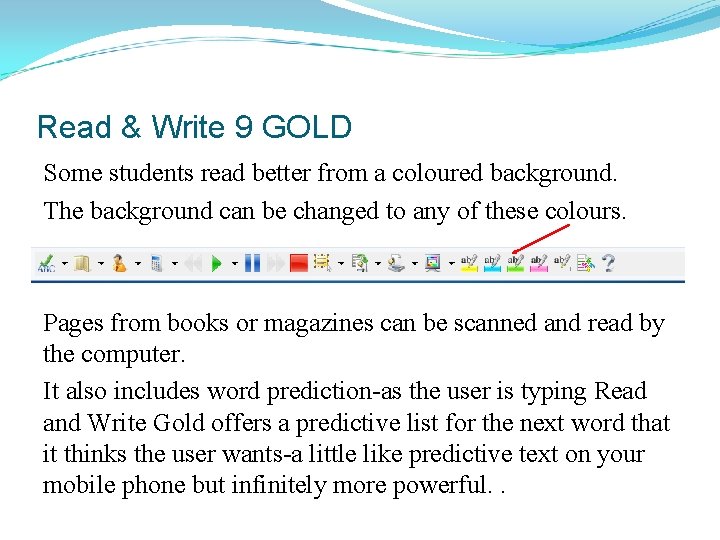 Read & Write 9 GOLD Some students read better from a coloured background. The