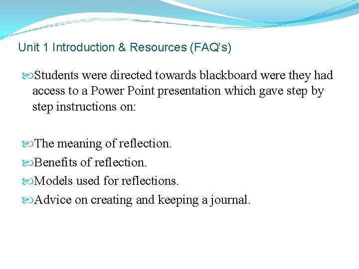 Unit 1 Introduction & Resources (FAQ’s) Students were directed towards blackboard were they had