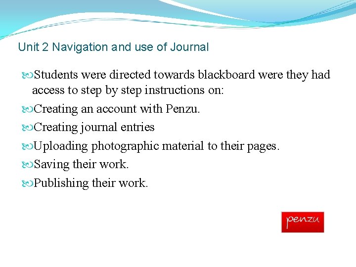 Unit 2 Navigation and use of Journal Students were directed towards blackboard were they