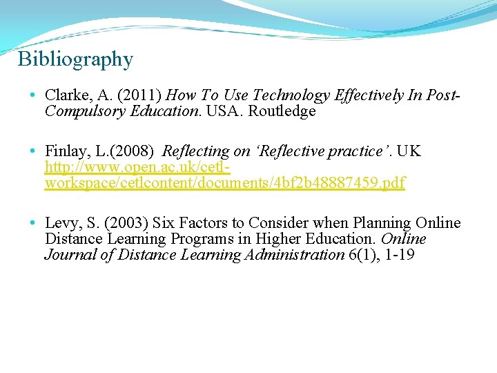Bibliography • Clarke, A. (2011) How To Use Technology Effectively In Post. Compulsory Education.