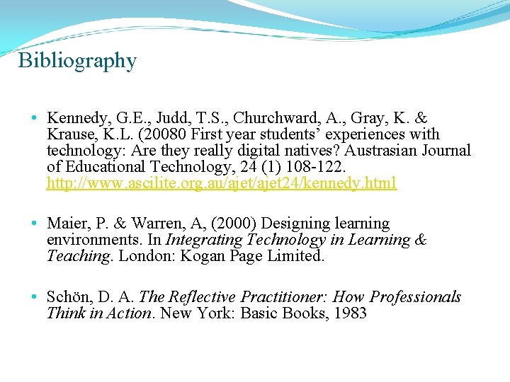 Bibliography • Kennedy, G. E. , Judd, T. S. , Churchward, A. , Gray,