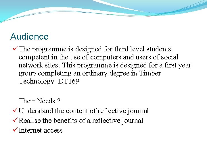Audience ü The programme is designed for third level students competent in the use