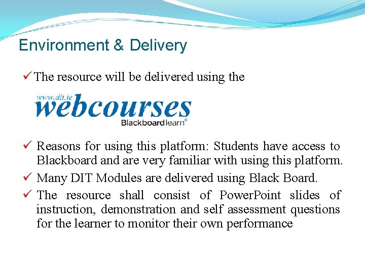 Environment & Delivery ü The resource will be delivered using the ü Reasons for