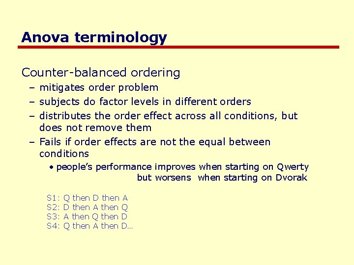 Anova terminology Counter-balanced ordering – mitigates order problem – subjects do factor levels in